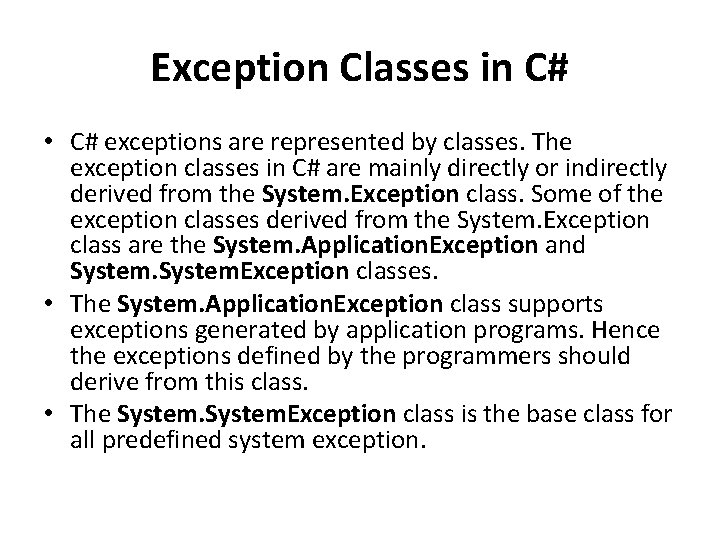 Exception Classes in C# • C# exceptions are represented by classes. The exception classes