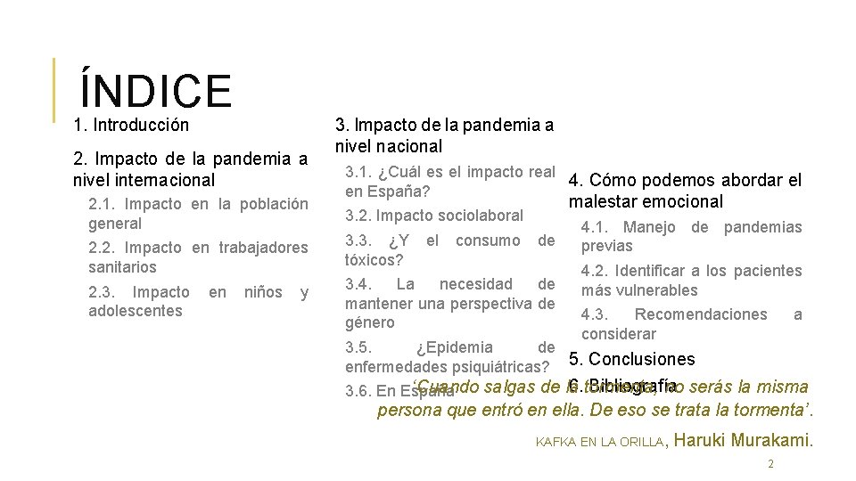 ÍNDICE 1. Introducción 2. Impacto de la pandemia a nivel internacional 2. 1. Impacto