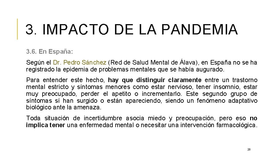 3. IMPACTO DE LA PANDEMIA 3. 6. En España: Según el Dr. Pedro Sánchez