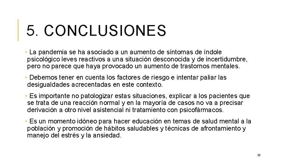 5. CONCLUSIONES • La pandemia se ha asociado a un aumento de síntomas de