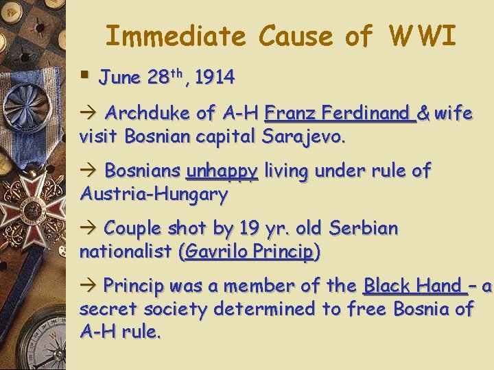 Immediate Cause of WWI § June 28 th, 1914 Archduke of A-H Franz Ferdinand