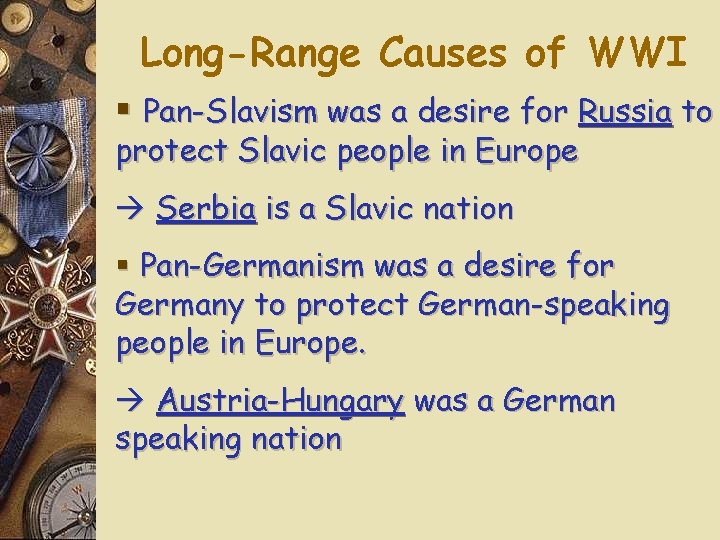 Long-Range Causes of WWI § Pan-Slavism was a desire for Russia to protect Slavic