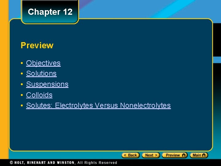 Chapter 12 Preview • • • Objectives Solutions Suspensions Colloids Solutes: Electrolytes Versus Nonelectrolytes