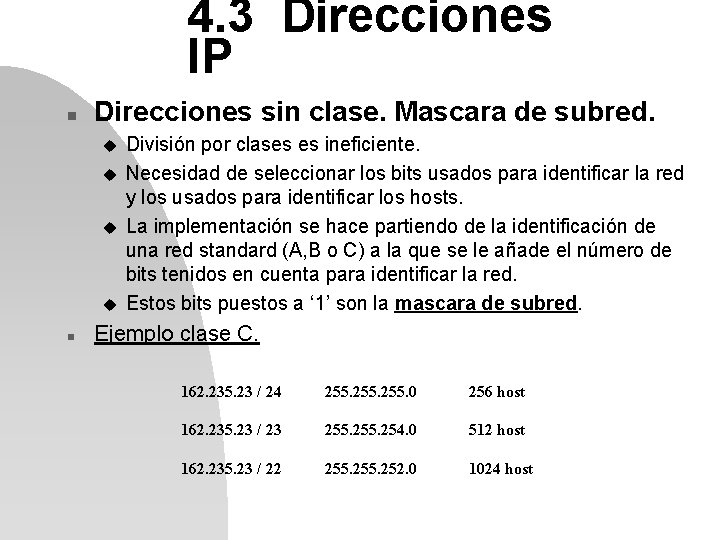 4. 3 Direcciones IP n Direcciones sin clase. Mascara de subred. u u n