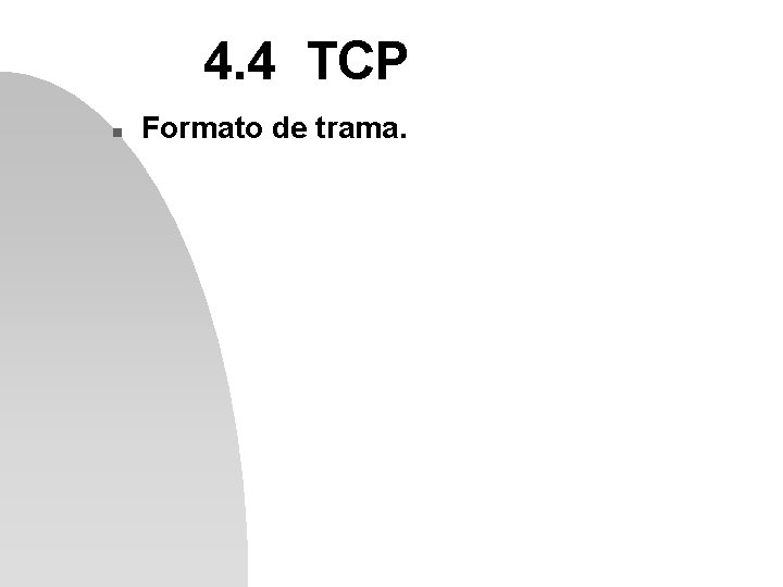4. 4 TCP n Formato de trama. 