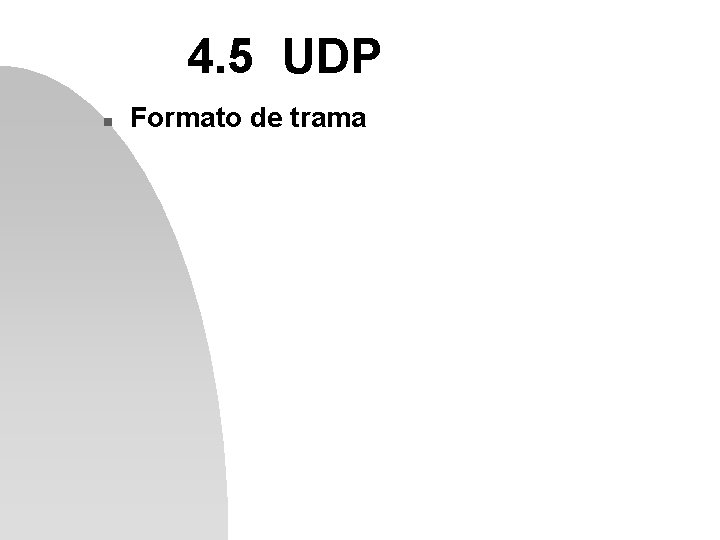 4. 5 UDP n Formato de trama 