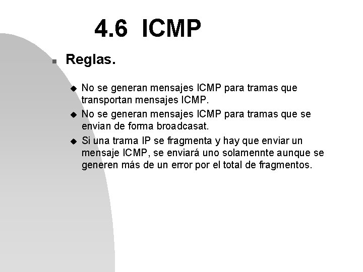 4. 6 ICMP n Reglas. u u u No se generan mensajes ICMP para