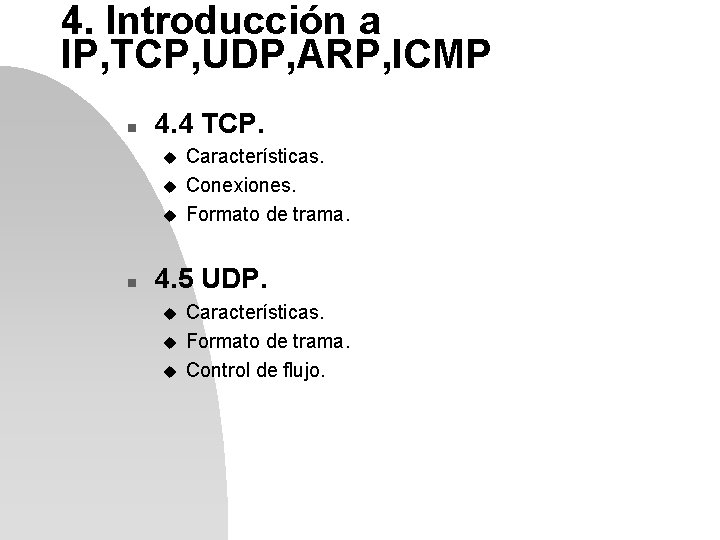 4. Introducción a IP, TCP, UDP, ARP, ICMP n 4. 4 TCP. u u