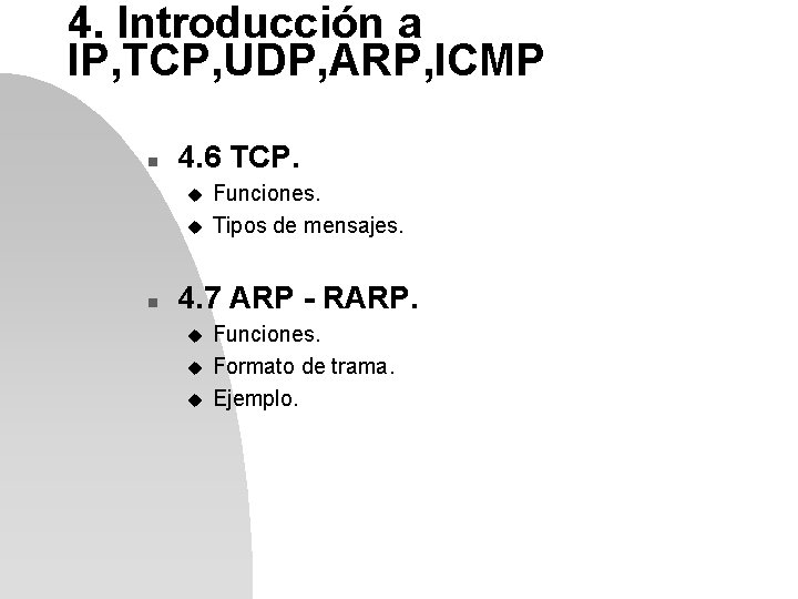 4. Introducción a IP, TCP, UDP, ARP, ICMP n 4. 6 TCP. u u