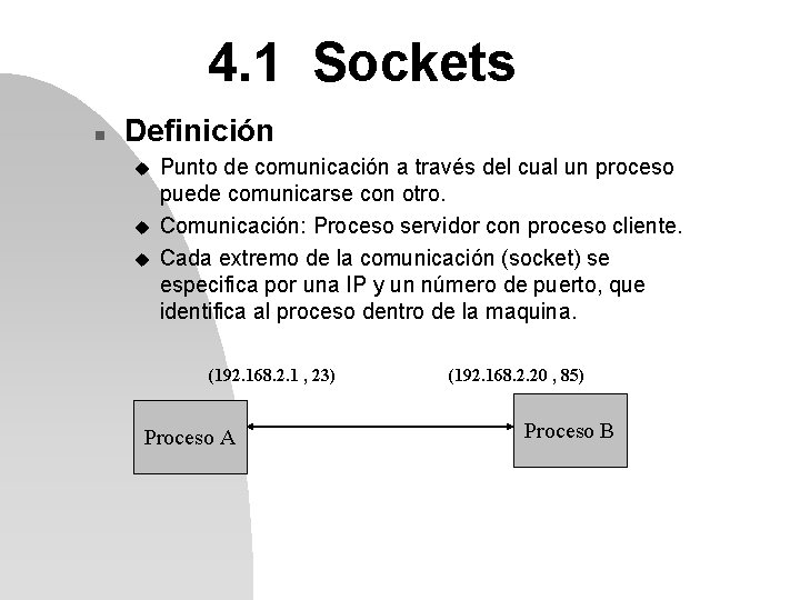 4. 1 Sockets n Definición u u u Punto de comunicación a través del