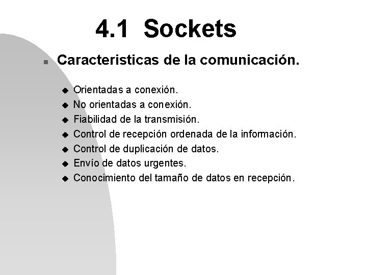 4. 1 Sockets n Caracteristicas de la comunicación. u u u u Orientadas a