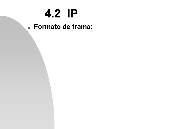 4. 2 IP n Formato de trama: 