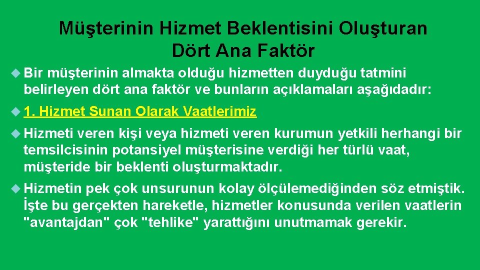 Müşterinin Hizmet Beklentisini Oluşturan Dört Ana Faktör Bir müşterinin almakta olduğu hizmetten duyduğu tatmini