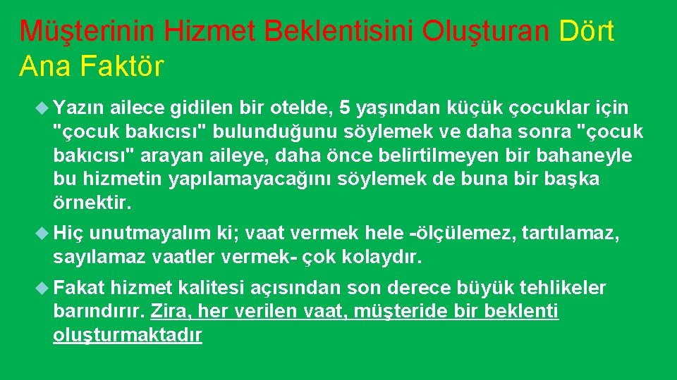 Müşterinin Hizmet Beklentisini Oluşturan Dört Ana Faktör Yazın ailece gidilen bir otelde, 5 yaşından