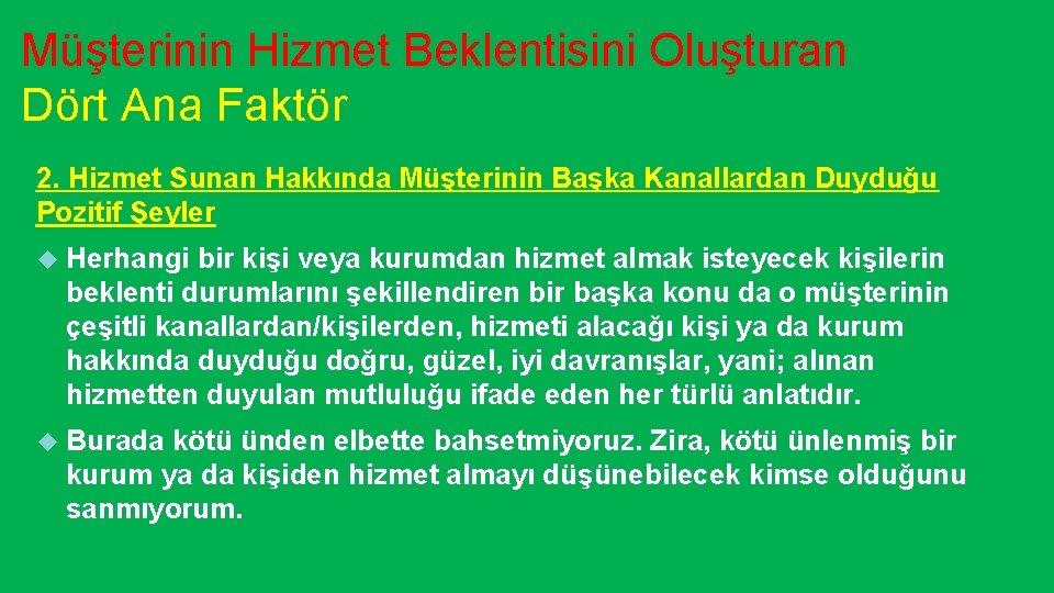 Müşterinin Hizmet Beklentisini Oluşturan Dört Ana Faktör 2. Hizmet Sunan Hakkında Müşterinin Başka Kanallardan