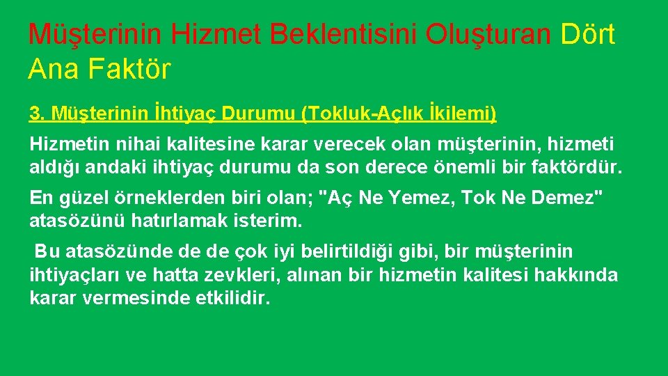 Müşterinin Hizmet Beklentisini Oluşturan Dört Ana Faktör 3. Müşterinin İhtiyaç Durumu (Tokluk-Açlık İkilemi) Hizmetin