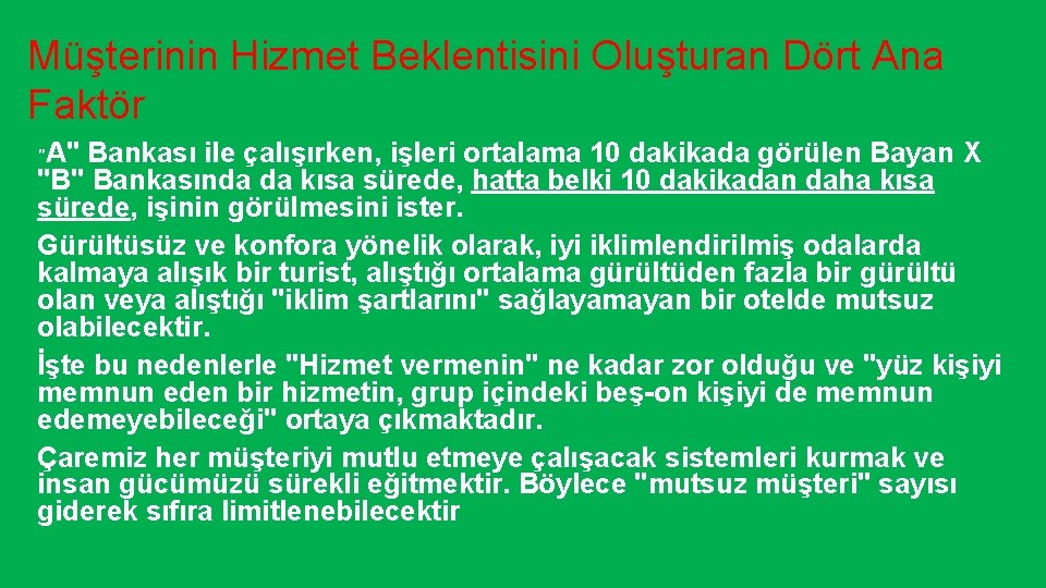 Müşterinin Hizmet Beklentisini Oluşturan Dört Ana Faktör "A" Bankası ile çalışırken, işleri ortalama 10