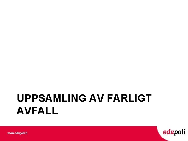 UPPSAMLING AV FARLIGT AVFALL 