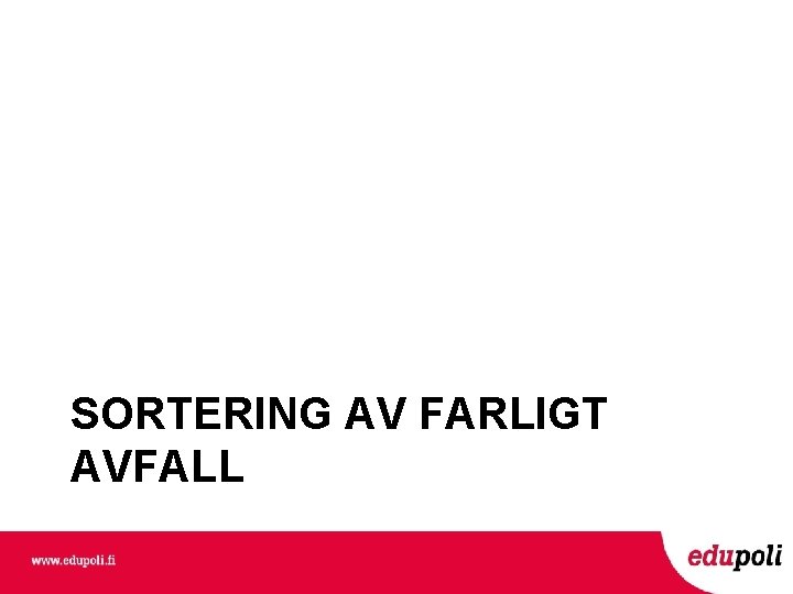 SORTERING AV FARLIGT AVFALL 