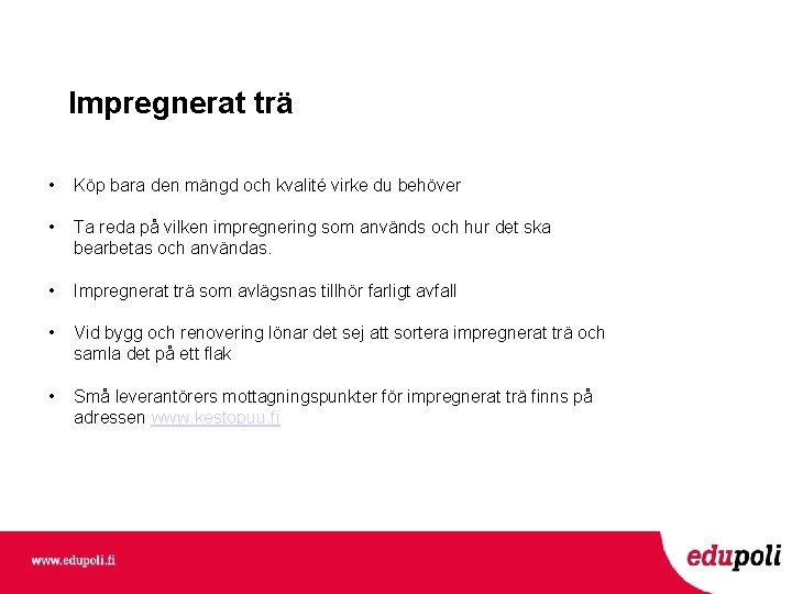 Impregnerat trä • Köp bara den mängd och kvalité virke du behöver • Ta