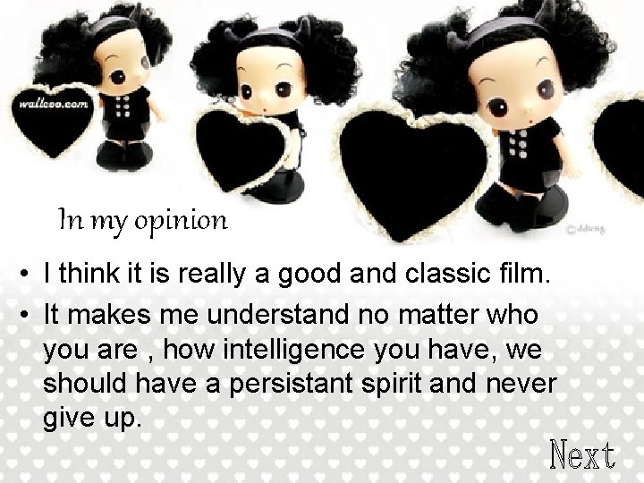 In my opinion • I think it is really a good and classic film.