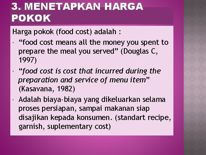 3. MENETAPKAN HARGA POKOK Harga pokok (food cost) adalah : “food cost means all