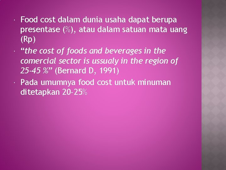  Food cost dalam dunia usaha dapat berupa presentase (%), atau dalam satuan mata