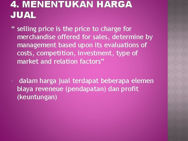 4. MENENTUKAN HARGA JUAL “ selling price is the price to charge for merchandise