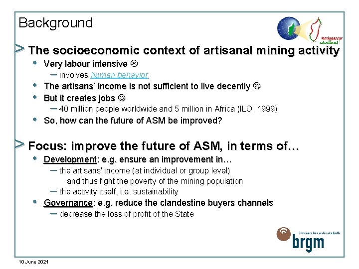 Background > The socioeconomic context of artisanal mining activity • Very labour intensive •