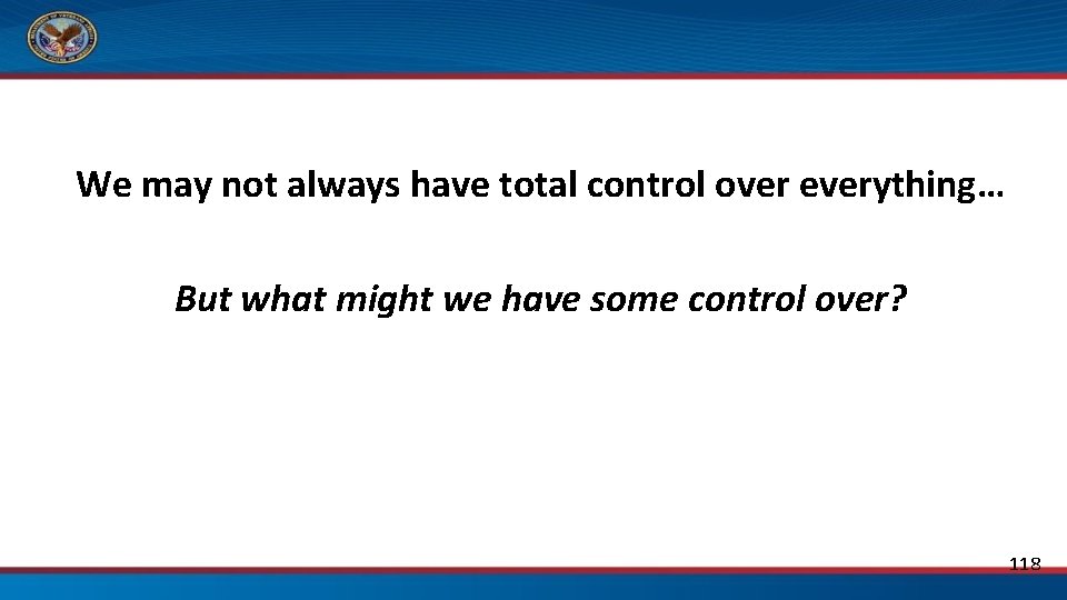 We may not always have total control over everything… But what might we have