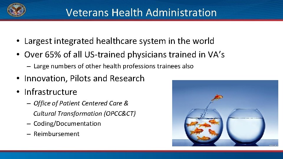 Veterans Health Administration • Largest integrated healthcare system in the world • Over 65%
