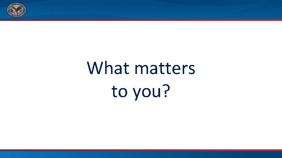 What matters to you? 