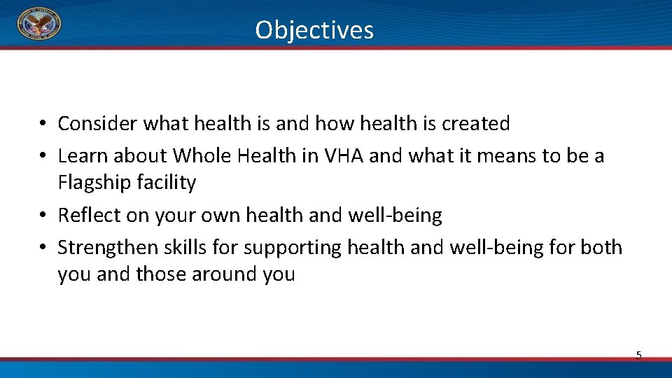 Objectives • Consider what health is and how health is created • Learn about