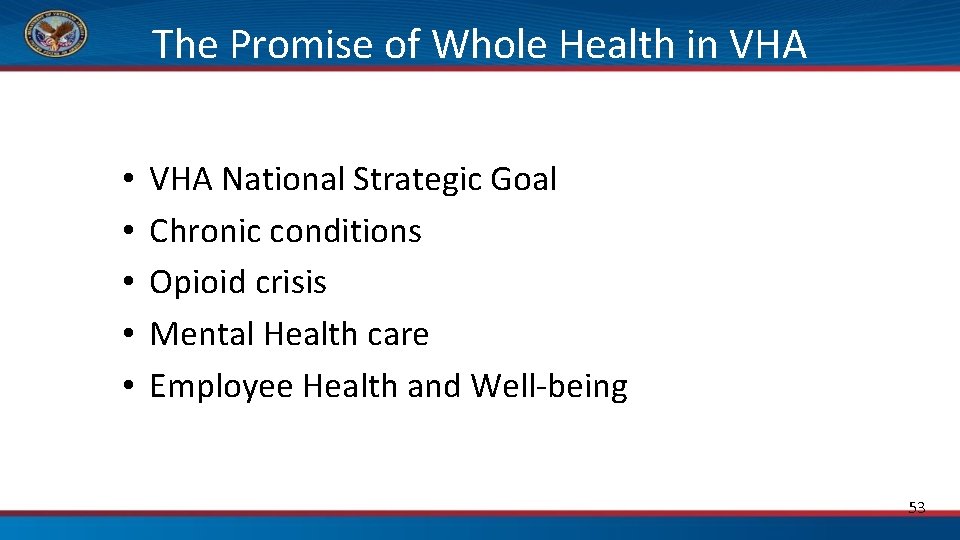 The Promise of Whole Health in VHA • • • VHA National Strategic Goal