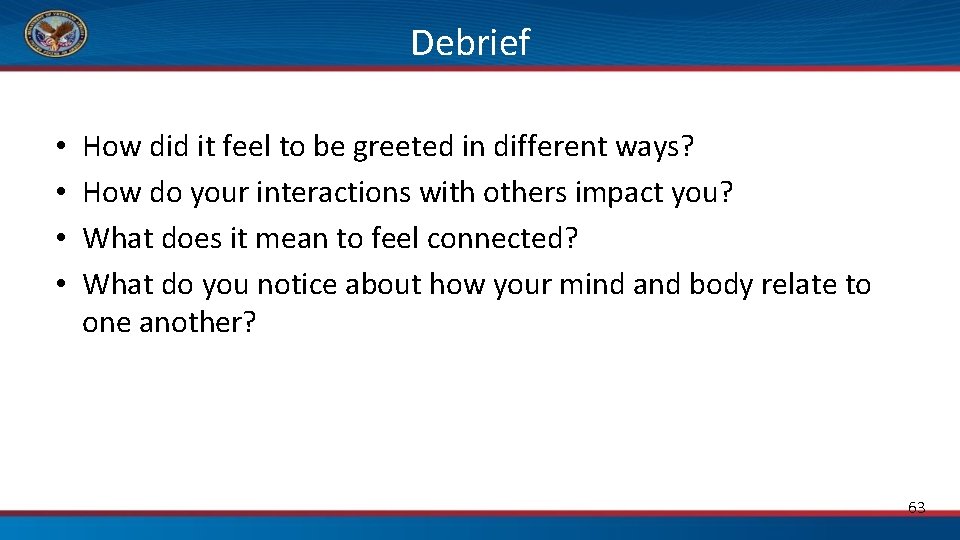Debrief • • How did it feel to be greeted in different ways? How