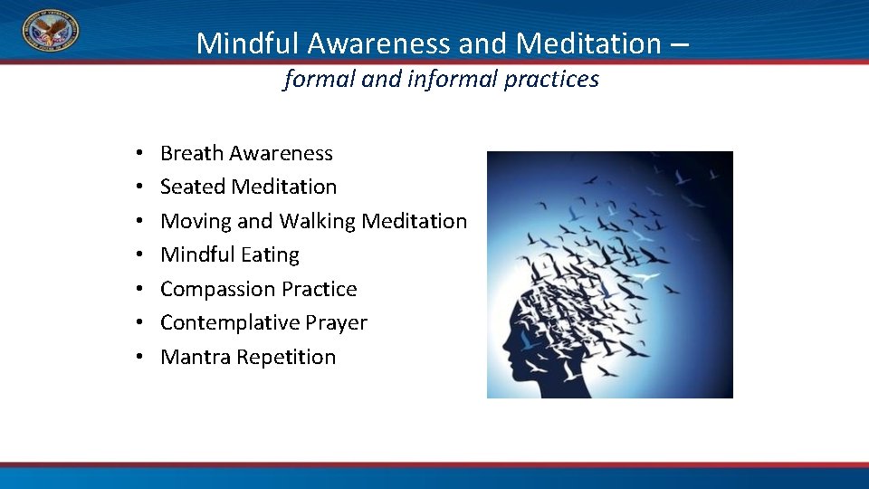 Mindful Awareness and Meditation – formal and informal practices • • Breath Awareness Seated