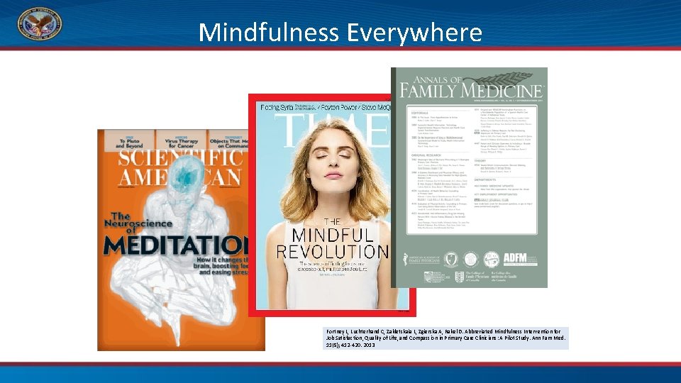 Mindfulness Everywhere Fortney L, Luchterhand C, Zakletskaia L, Zgierska A, Rakel D. Abbreviated Mindfulness