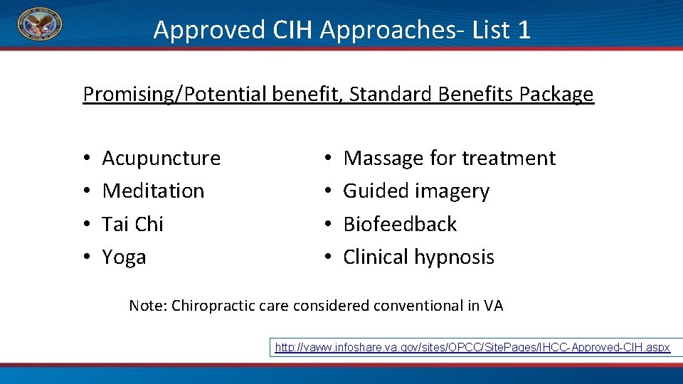 Approved CIH Approaches- List 1 Promising/Potential benefit, Standard Benefits Package • • Acupuncture Meditation