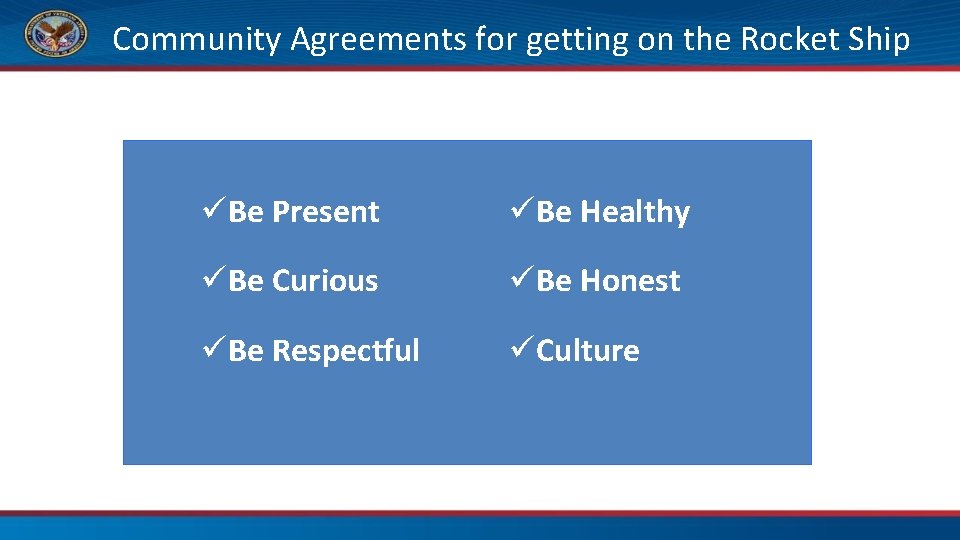 Community Agreements for getting on the Rocket Ship üBe Present üBe Healthy üBe Curious
