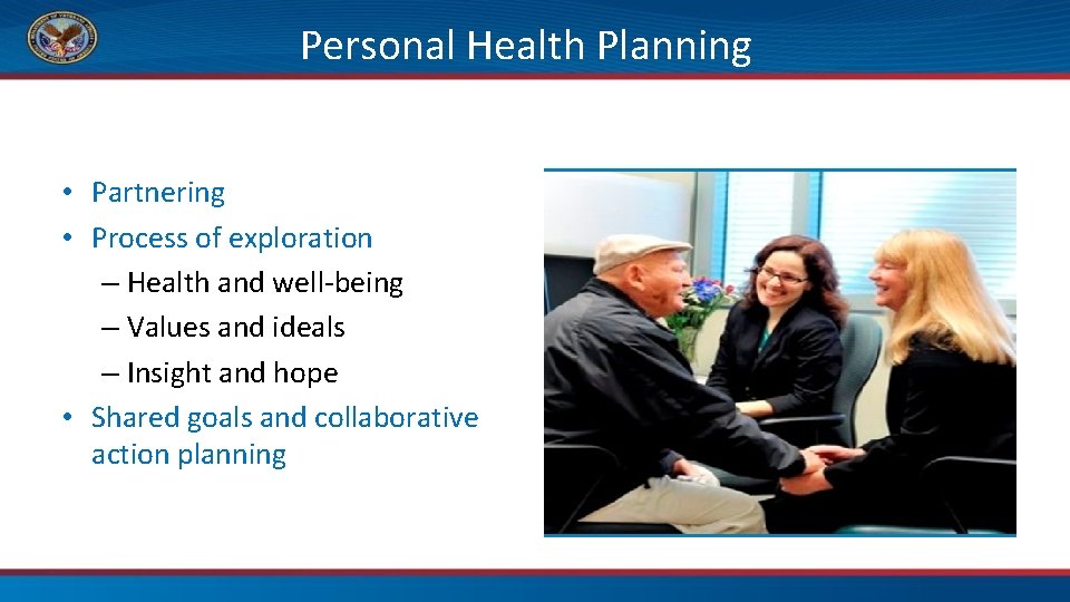 Personal Health Planning • Partnering • Process of exploration – Health and well-being –