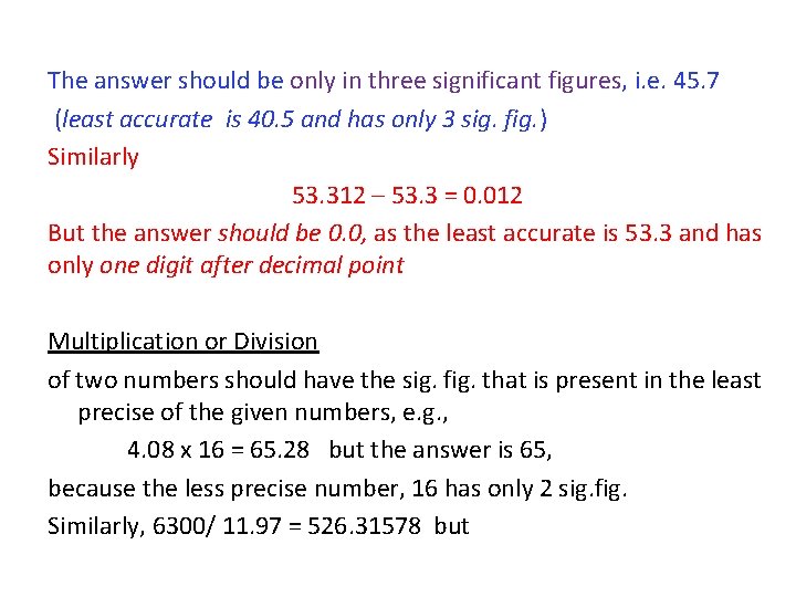 The answer should be only in three significant figures, i. e. 45. 7 (least