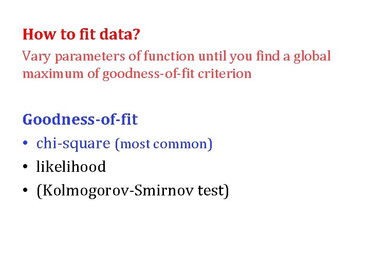 How to fit data? Vary parameters of function until you find a global maximum