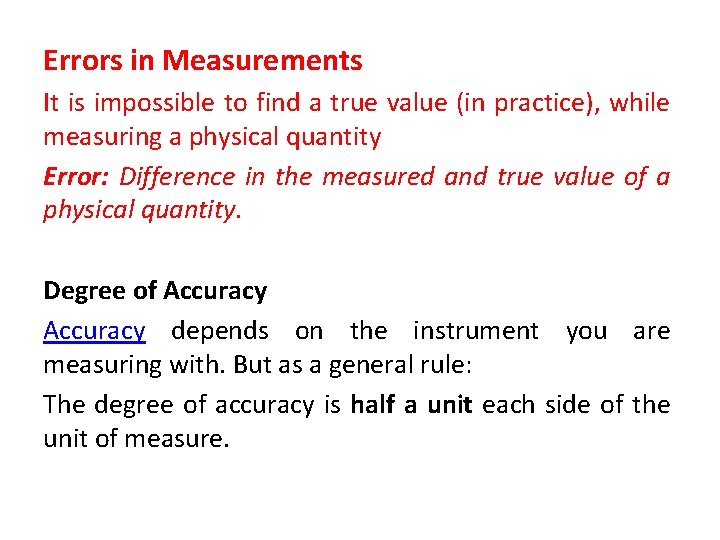 Errors in Measurements It is impossible to find a true value (in practice), while