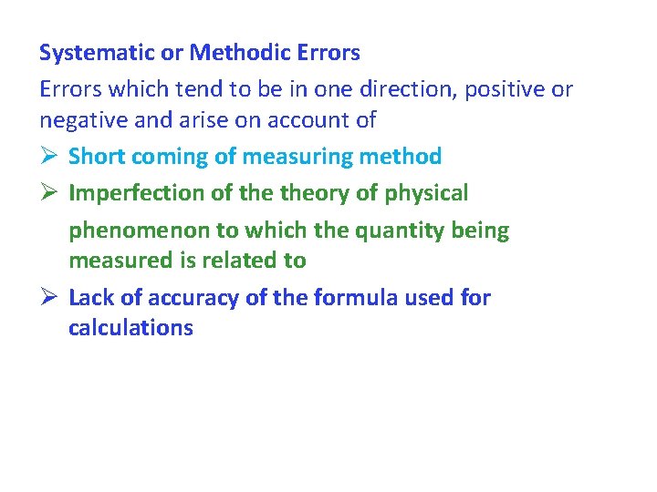 Systematic or Methodic Errors which tend to be in one direction, positive or negative