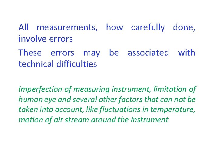 All measurements, how carefully done, involve errors These errors may be associated with technical