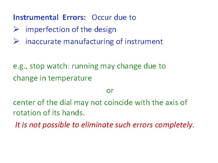 Instrumental Errors: Occur due to Ø imperfection of the design Ø inaccurate manufacturing of