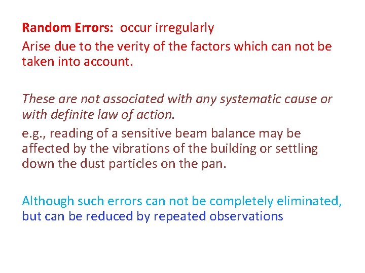 Random Errors: occur irregularly Arise due to the verity of the factors which can