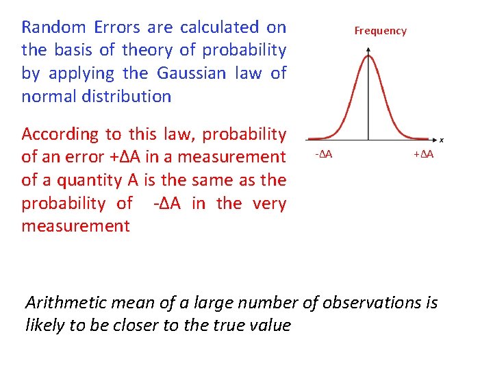 Random Errors are calculated on the basis of theory of probability by applying the