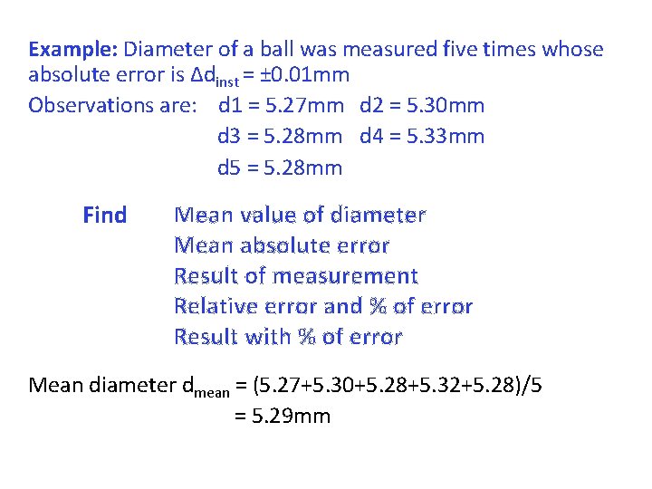 Example: Diameter of a ball was measured five times whose absolute error is Δdinst