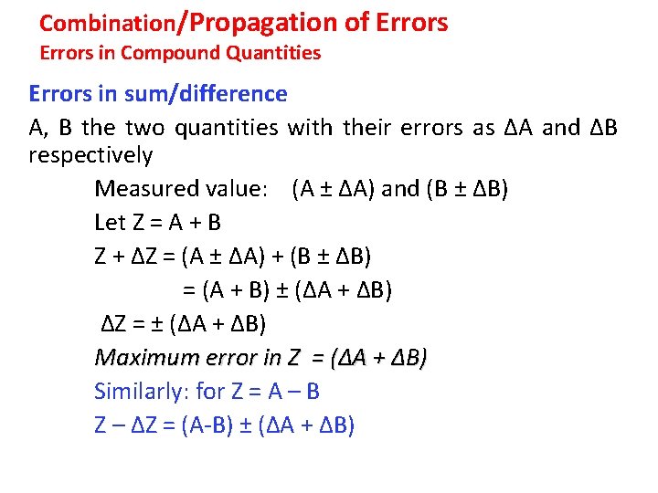 Combination/Propagation of Errors in Compound Quantities Errors in sum/difference A, B the two quantities